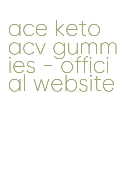 ace keto acv gummies - official website