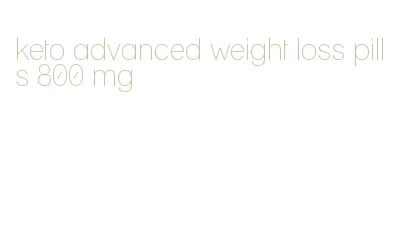 keto advanced weight loss pills 800 mg