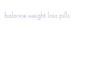balance weight loss pills