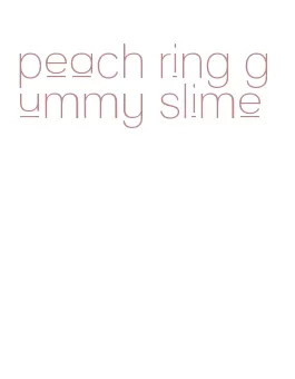 peach ring gummy slime