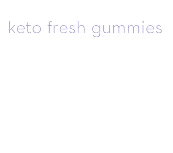keto fresh gummies