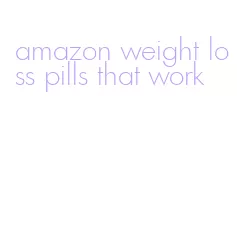 amazon weight loss pills that work