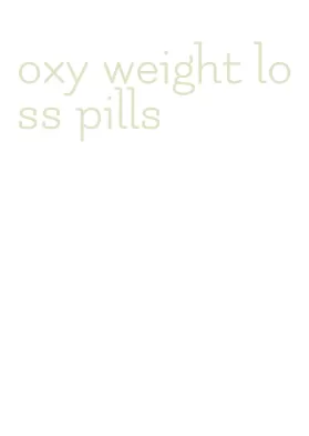 oxy weight loss pills