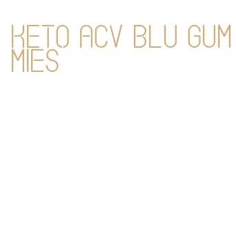 keto acv blu gummies