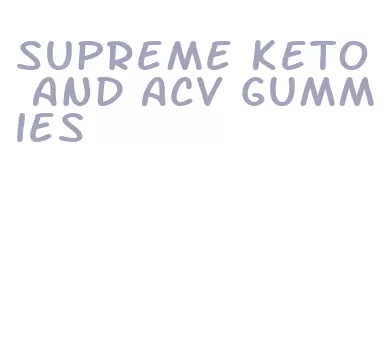 supreme keto and acv gummies