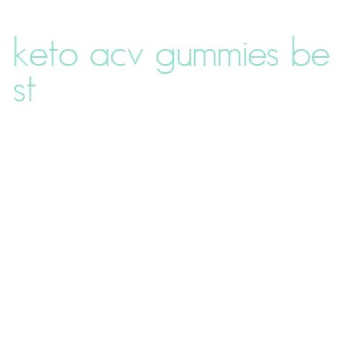 keto acv gummies best