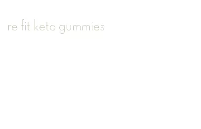 re fit keto gummies