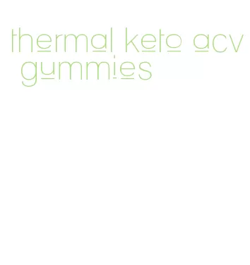 thermal keto acv gummies