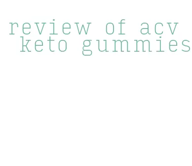 review of acv keto gummies
