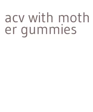 acv with mother gummies