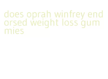does oprah winfrey endorsed weight loss gummies
