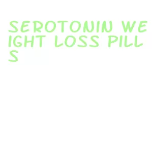 serotonin weight loss pills