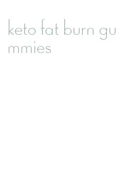 keto fat burn gummies