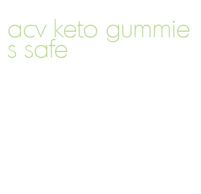 acv keto gummies safe