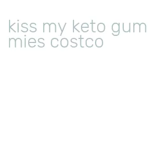 kiss my keto gummies costco