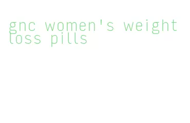 gnc women's weight loss pills