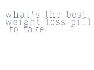 what's the best weight loss pill to take