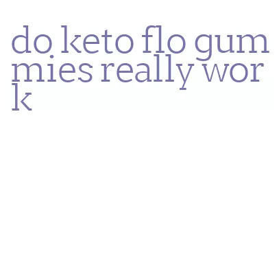 do keto flo gummies really work