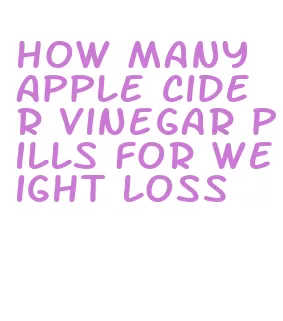 how many apple cider vinegar pills for weight loss