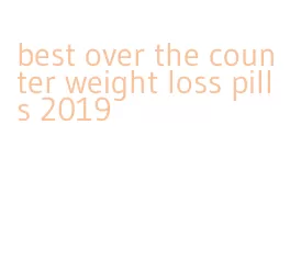 best over the counter weight loss pills 2019