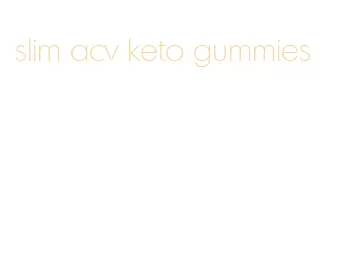 slim acv keto gummies