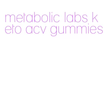 metabolic labs keto acv gummies