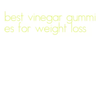 best vinegar gummies for weight loss