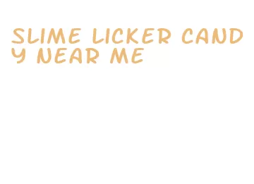 slime licker candy near me