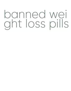 banned weight loss pills