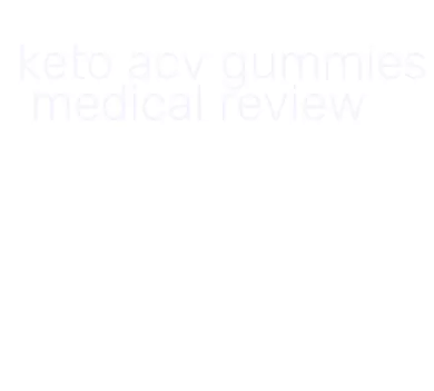 keto acv gummies medical review