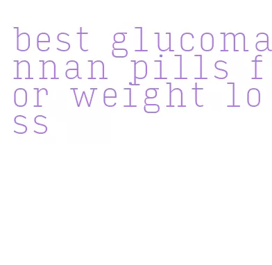 best glucomannan pills for weight loss