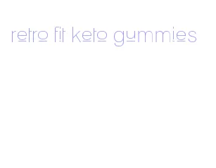 retro fit keto gummies