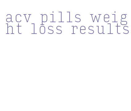 acv pills weight loss results