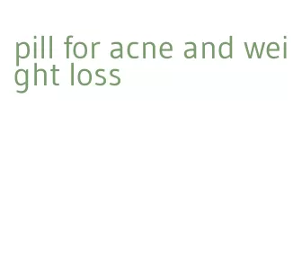 pill for acne and weight loss
