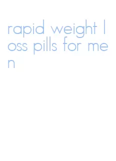 rapid weight loss pills for men