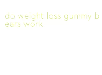 do weight loss gummy bears work