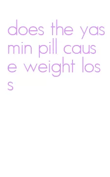 does the yasmin pill cause weight loss