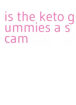 is the keto gummies a scam