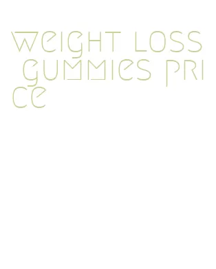 weight loss gummies price