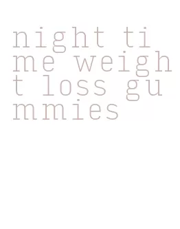 night time weight loss gummies