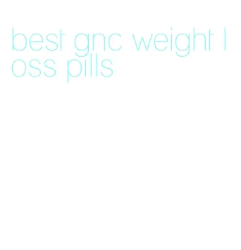 best gnc weight loss pills