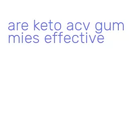 are keto acv gummies effective