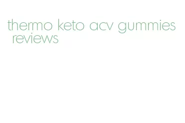 thermo keto acv gummies reviews