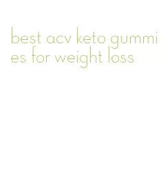 best acv keto gummies for weight loss