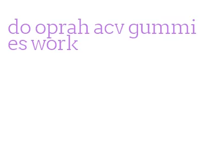 do oprah acv gummies work