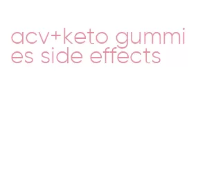 acv+keto gummies side effects