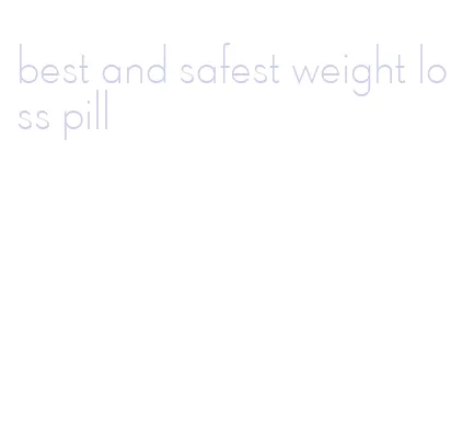 best and safest weight loss pill