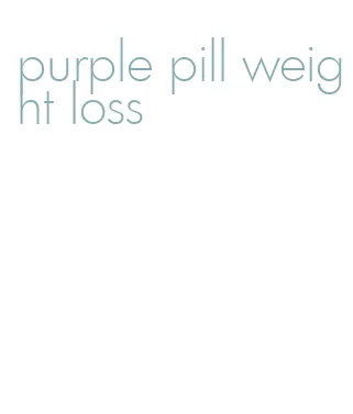 purple pill weight loss