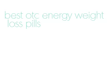 best otc energy weight loss pills