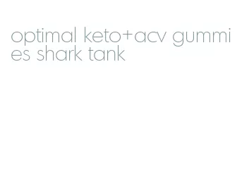 optimal keto+acv gummies shark tank